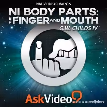 Ask Video Native Instruments 215 NI Body Parts The Finger and Mouth [TUTORiAL]