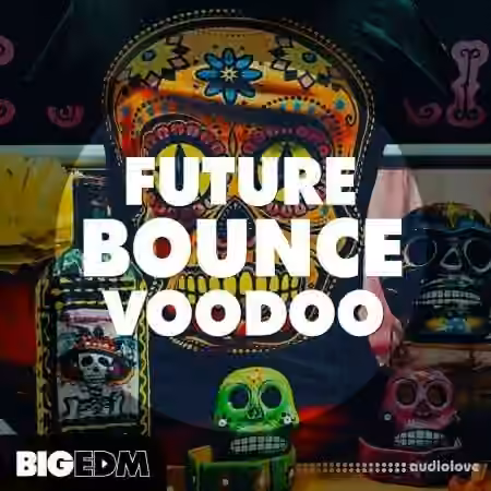 Big EDM Future Bounce Voodoo [WAV, MiDi, Synth Presets]