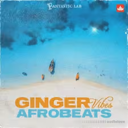 Fantastic Lab Ginger Vibes Afrobeats [WAV, MiDi]