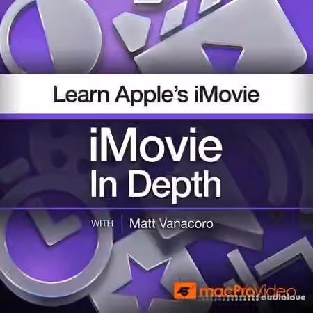 MacProVideo iMovie 101 iMovie In Depth [TUTORiAL]