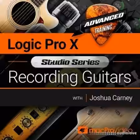 MacProVideo Logic Pro X 501 Studio Series Recording Guitars [TUTORiAL]