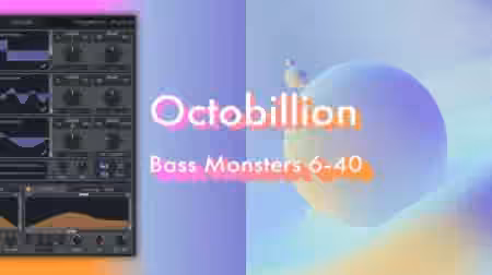 OCTO8R Octobillion Bass Monsters [6-40] [Synth Presets]
