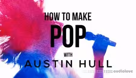 Sonic Academy How To Make Pop with Austin Hull [TUTORiAL]