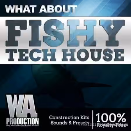WA Production Fishy Tech House [WAV, MiDi, Synth Presets]